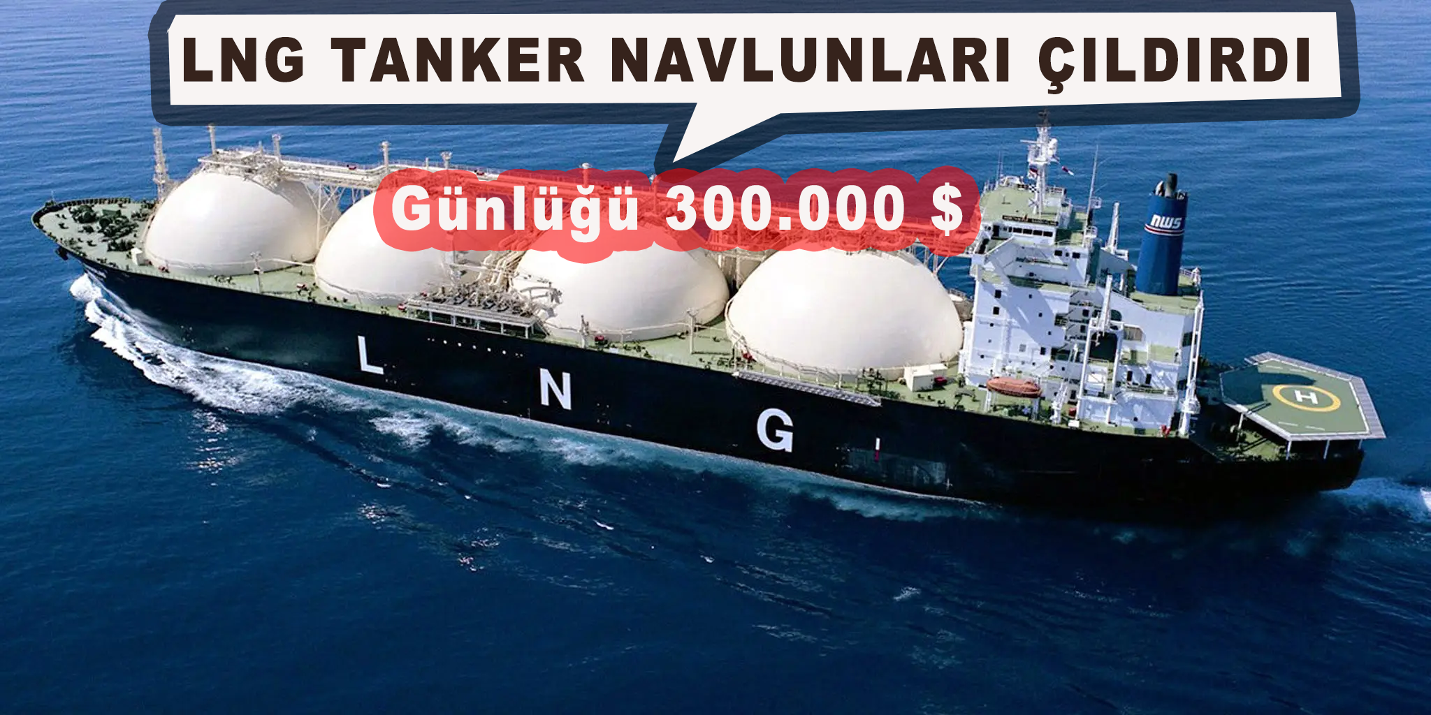 LNG Navlunları çıldırdı: günde 300.000 dolar