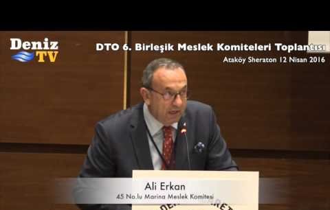 DTO 6. Meslek Komiteleri Birleşik Toplantısı- Ali Erkan- Bezirgan Marinalar Meslek Komitesi